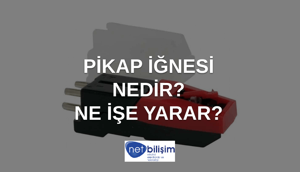 pikap iğnesi nedir
